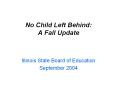 No Child Left Behind: A Fall Update PowerPoint PPT Presentation