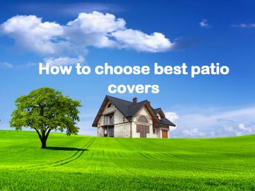 How to choose best patio covers