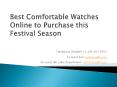 Best Comfortable Watches Online to Purchase this Festival Season PowerPoint PPT Presentation