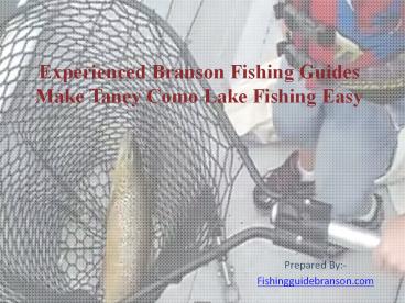 Experienced Branson Fishing Guides Make Taneycomo Lake Fishing Easy