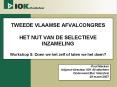 TWEEDE VLAAMSE AFVALCONGRES HET NUT VAN DE SELECTIEVE INZAMELING Workshop 5: Doen we het zelf of laten we het doen? PowerPoint PPT Presentation