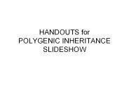 HANDOUTS for POLYGENIC INHERITANCE SLIDESHOW
