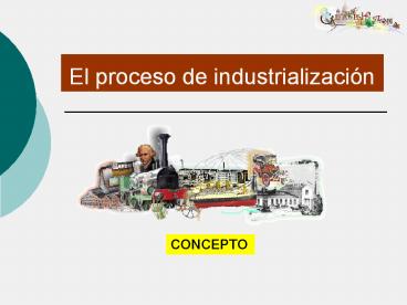 El proceso de industrializaci
