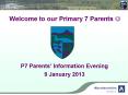 Welcome to our Primary 7 Parents ? PowerPoint PPT Presentation