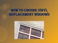How to Choose Vinyl Replacement Windows PowerPoint PPT Presentation