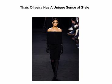 Thais Oliveira Has A Unique Sense of Style