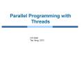 Parallel Programming with Threads PowerPoint PPT Presentation