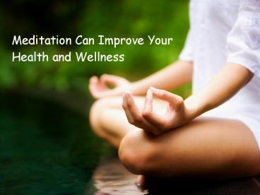 Meditation Can Improve Your Health and Wellness