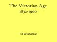 The Victorian Age 1832-1900 PowerPoint PPT Presentation