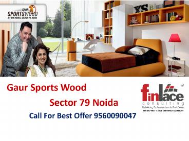 Gaur Sports Wood Sector 79 Noida 9560090047
