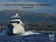 Luxury Yacht Charter Indonesia PowerPoint PPT Presentation