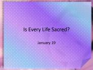 Is Every Life Sacred?