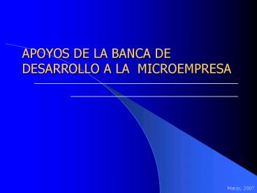 APOYOS DE LA BANCA DE DESARROLLO A LA MICROEMPRESA