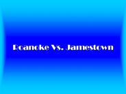 Roanoke Vs. Jamestown