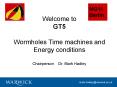Welcome to GT5 Wormholes Time machines and Energy conditions Chairperson  Dr. Mark Hadley PowerPoint PPT Presentation