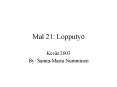 Mal 21: Lopputy PowerPoint PPT Presentation