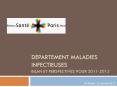 Departement Maladies Infectieuses BILAN ET PERSPECTIVES POUR 2011-2012 PowerPoint PPT Presentation
