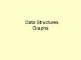 Data Structures Graphs PowerPoint PPT Presentation