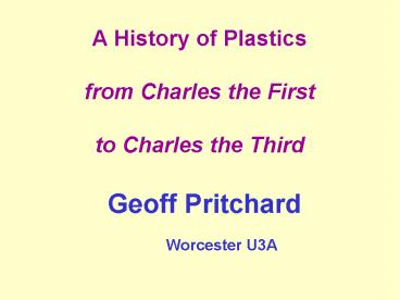 A History of Plastics  from Charles the First  to Charles the Third
