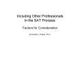 Including Other Professionals In the SAT Process:  Factors for Consideration by Donald J. Frazier, Ph.D. PowerPoint PPT Presentation