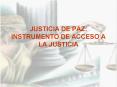JUSTICIA DE PAZ: INSTRUMENTO DE ACCESO A LA JUSTICIA PowerPoint PPT Presentation