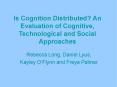 Is Cognition Distributed? An Evaluation of Cognitive, Technological and Social Approaches PowerPoint PPT Presentation