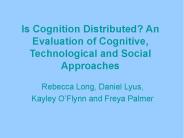 Is Cognition Distributed? An Evaluation of Cognitive, Technological and Social Approaches PowerPoint PPT Presentation