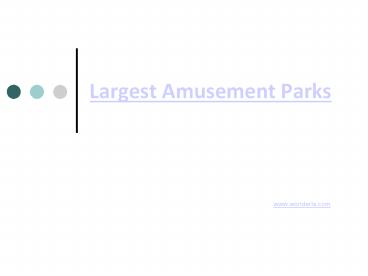 Largest Amusement Parks