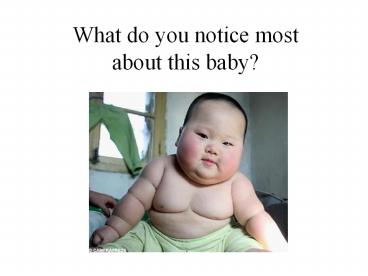 What do you notice most about this baby?