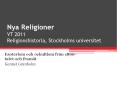 Nya Religioner VT 2011 Religionshistoria, Stockholms universitet PowerPoint PPT Presentation