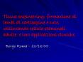 Tissue engineering: formazione di lembi di cartilagine e cute, utilizzando cellule staminali adulte e loro applicazioni cliniche. PowerPoint PPT Presentation