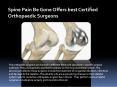 Spine-Pain-Be-Gone-Offers-Best-Orthopedic-Surgeons PowerPoint PPT Presentation
