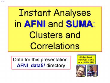 Instant Analyses in AFNI and SUMA: Clusters and Correlations