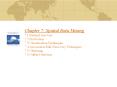 Chapter 7: Spatial Data Mining 7.1 Pattern Discovery 7.2 Motivation 7.3 Classification Techniques 7.4 Association Rule Discovery Techniques 7.5 Clustering 7.6 Outlier Detection PowerPoint PPT Presentation