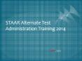 STAAR Alternate Test Administration Training 2014 PowerPoint PPT Presentation