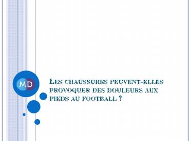 Les chaussures peuvent-elles provoquer des douleurs aux pieds au football ?
