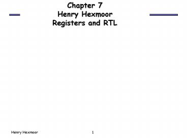 Chapter 7 Henry Hexmoor Registers and RTL