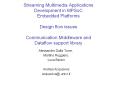 Streaming Multimedia Applications Development in MPSoC Embedded Platforms Design flow issues Communication Middleware and Dataflow support library PowerPoint PPT Presentation