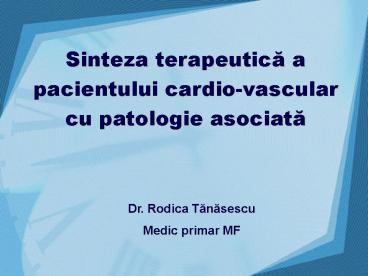 Sinteza terapeutica a pacientului cardio-vascular cu patologie asociata