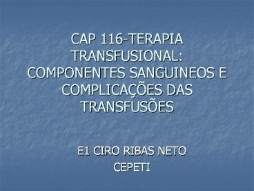 CAP 116-TERAPIA TRANSFUSIONAL: COMPONENTES SANGUINEOS E COMPLICA