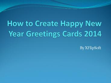 How to Create Happy New Year Greetings Cards 2014