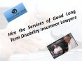 Hire the Services of Good Long Term Disability Insurance Lawyers PowerPoint PPT Presentation