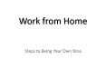 Work From Home- Basics to Success PowerPoint PPT Presentation