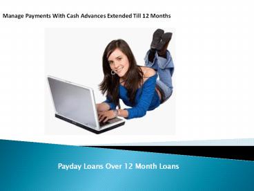 12 month loans @www.paydayloansover12monthloans.co.uk