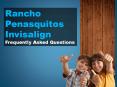 Rancho Penasquitos Invisalign – Frequently Asked Questions PowerPoint PPT Presentation