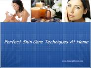 Perfect Skin Care Techniques At Home