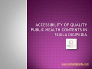 Accessibility of Quality Public Health Contents In Texila