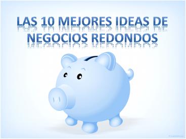 Las 10 Mejores Ideas de Negocios Redondos