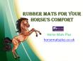Rubber Mats For Your Horse’s Comfort PowerPoint PPT Presentation
