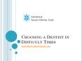 Choosing a Dentist in Difficult Times PowerPoint PPT Presentation